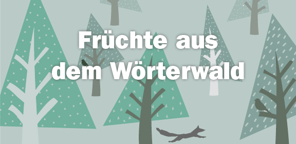 Fr&uuml;chte aus dem W&ouml;rterwald Text